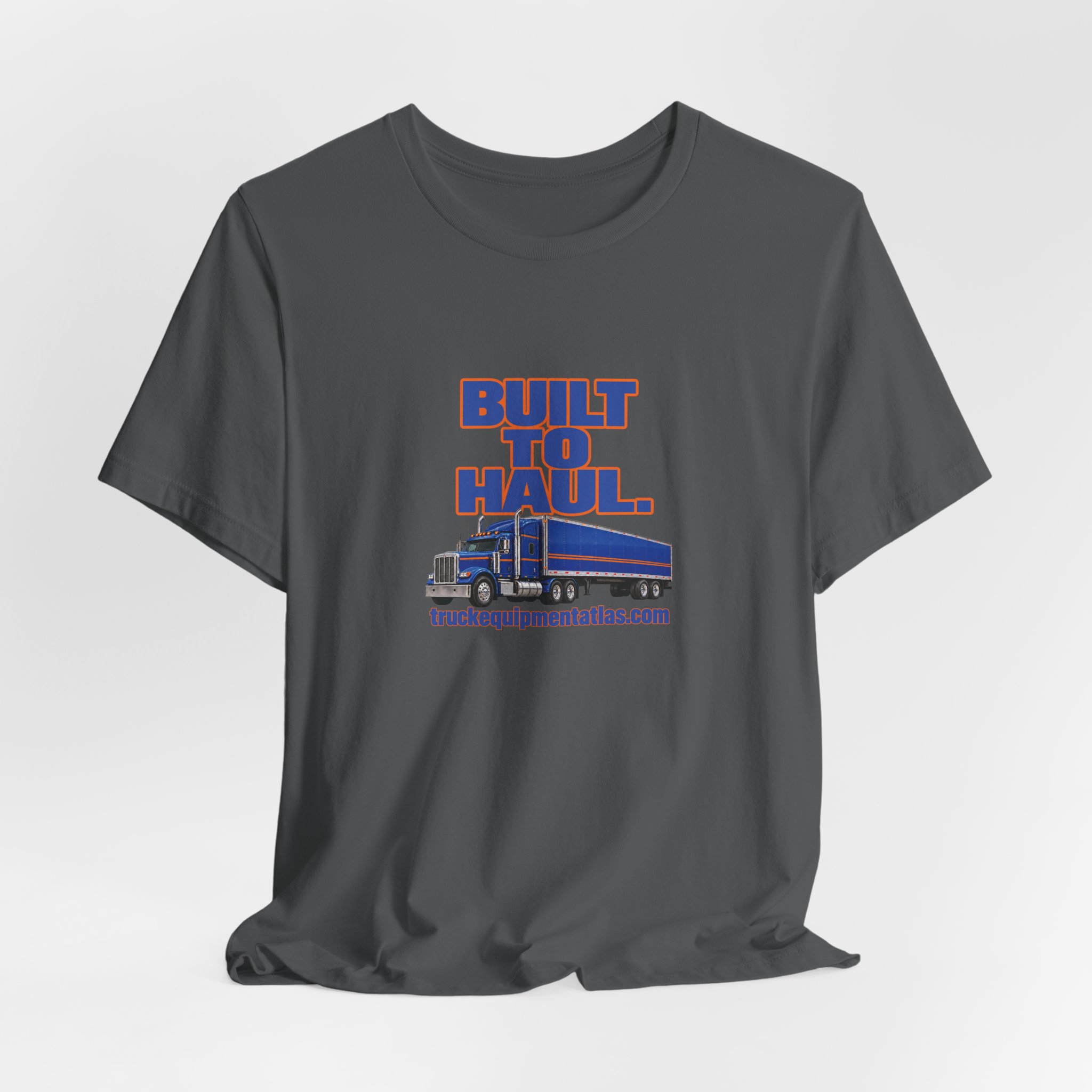 Built to Haul. — Truck Equipment Atlas T-Shirt - Image 8