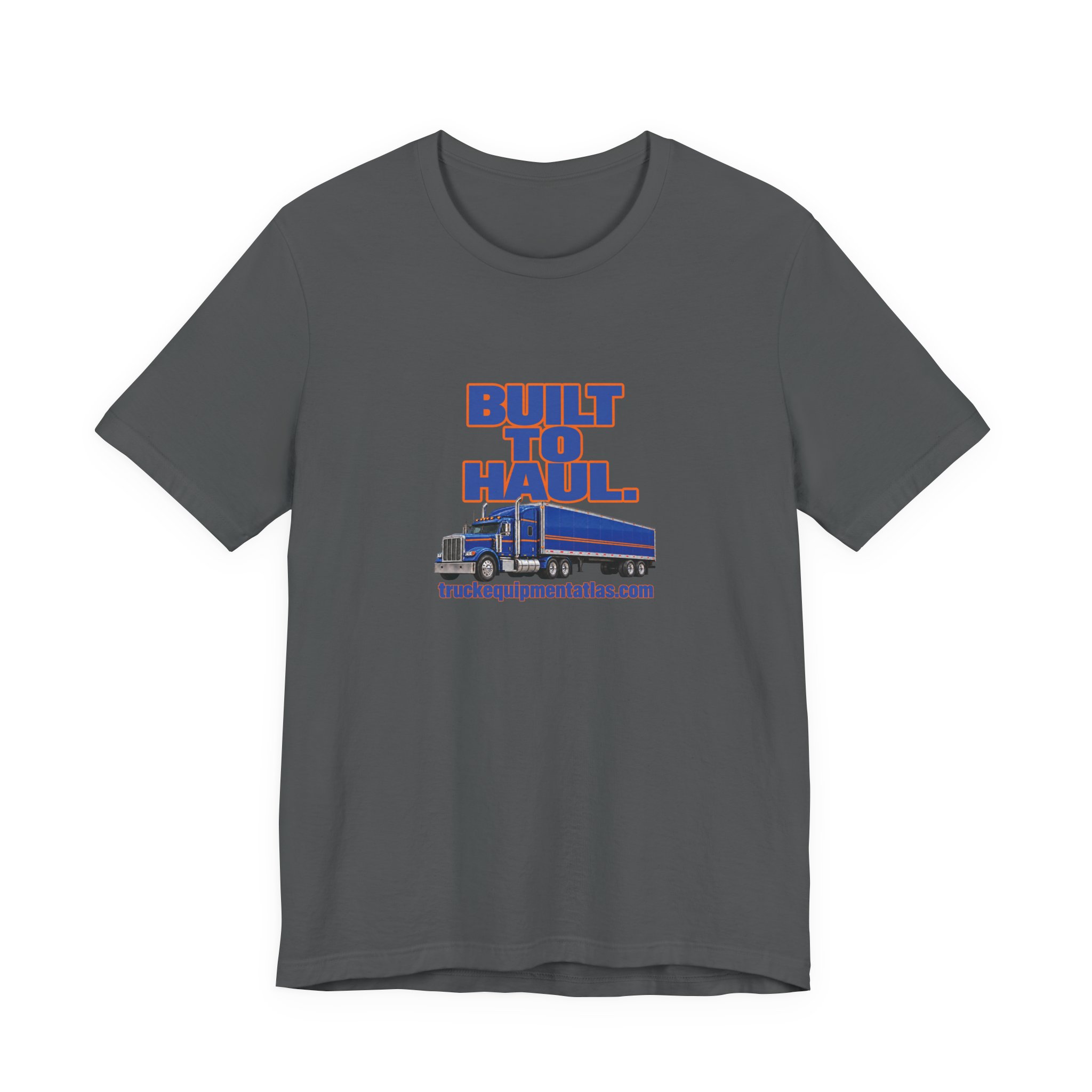 Built to Haul. — Truck Equipment Atlas T-Shirt - Image 5