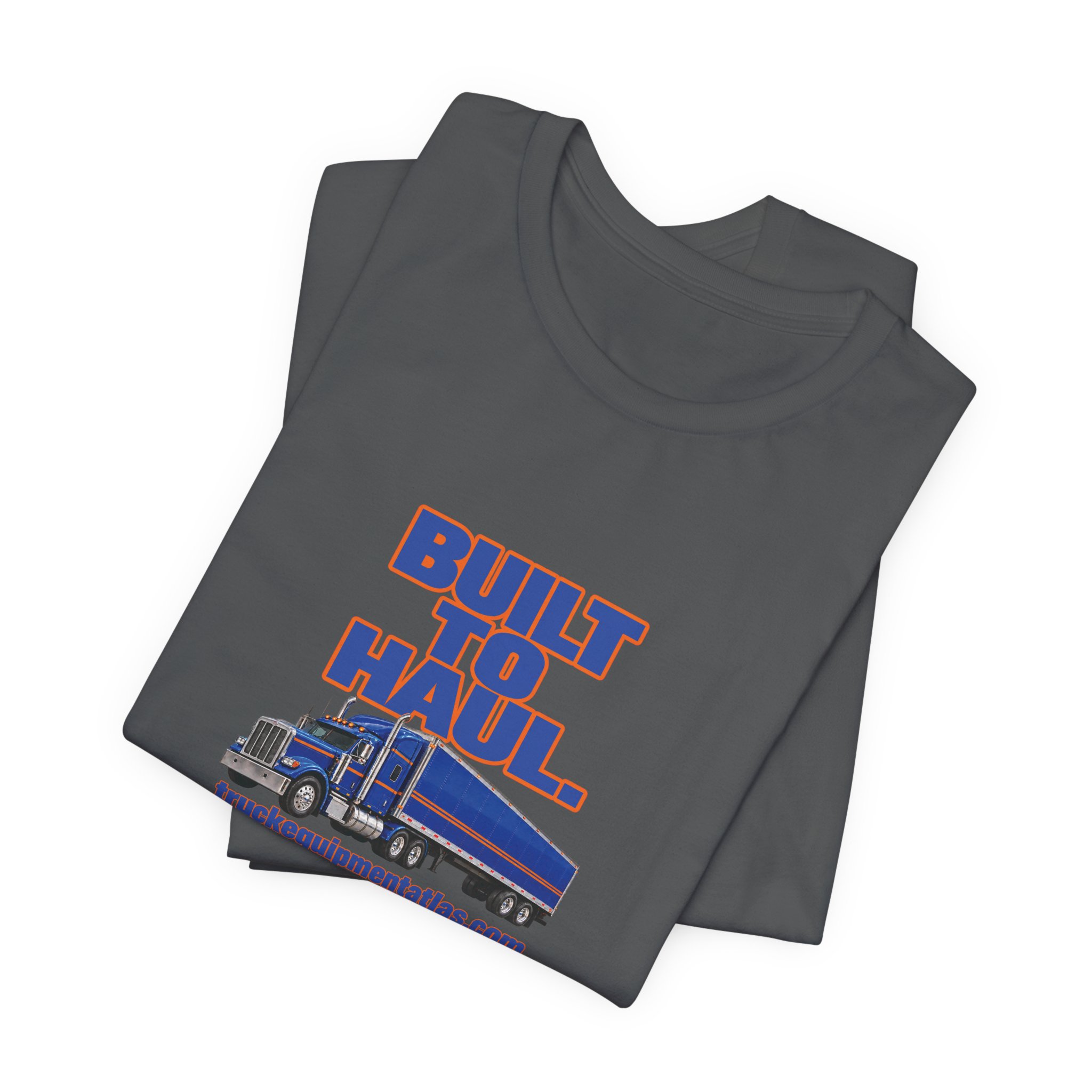 Built to Haul. — Truck Equipment Atlas T-Shirt - Image 7