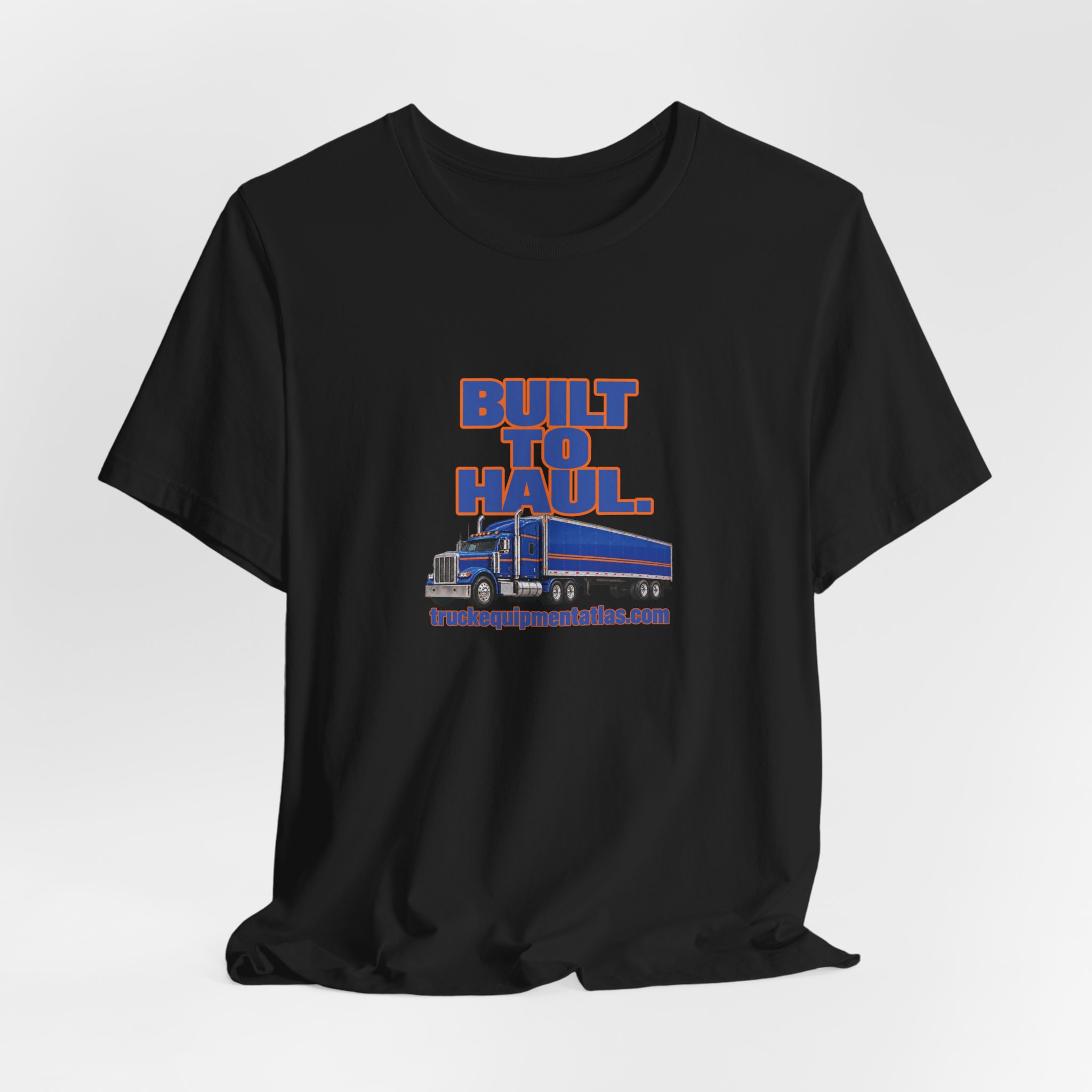 Built to Haul. — Truck Equipment Atlas T-Shirt - Image 4