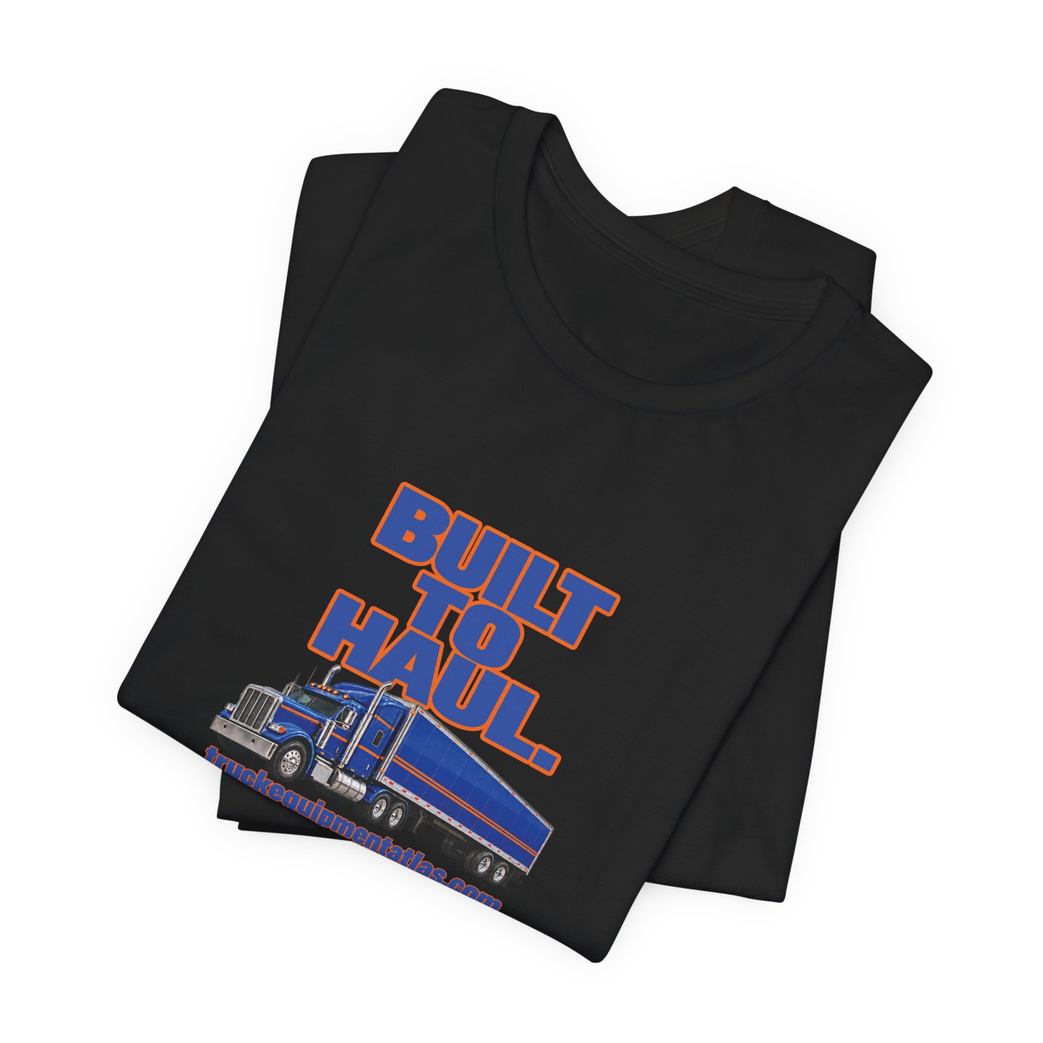 Built to Haul. — Truck Equipment Atlas T-Shirt - Image 3